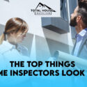 The Top Things Home Inspectors Look For