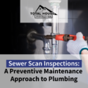 Sewer Scan Inspections: A Preventive Maintenance Approach To Plumbing